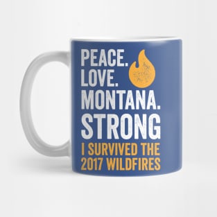 Peace. Love. Montana Strong - I Survived the 2017 Wildfires Mug